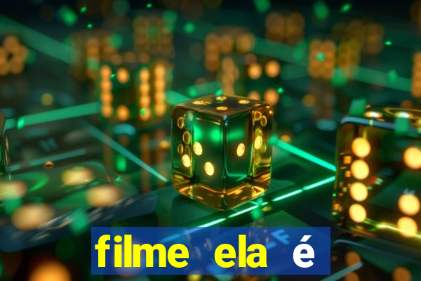 filme ela é demais completo dublado assistir online grátis