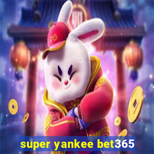 super yankee bet365