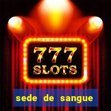 sede de sangue (2009 assistir online)