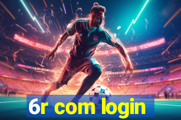 6r com login