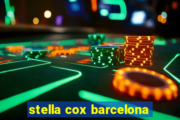 stella cox barcelona