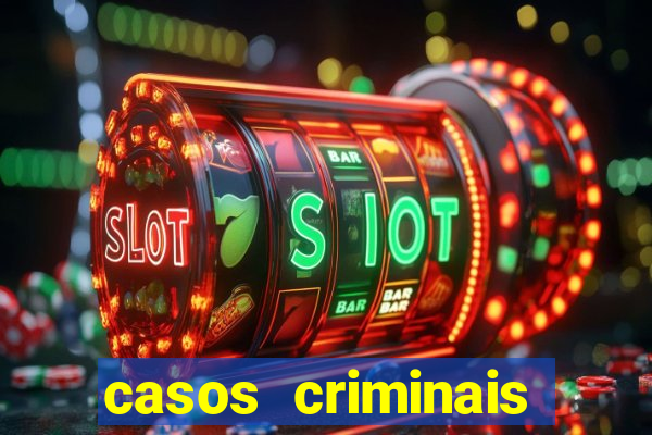casos criminais para resolver