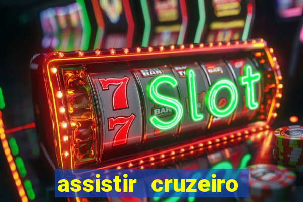 assistir cruzeiro ao vivo hd