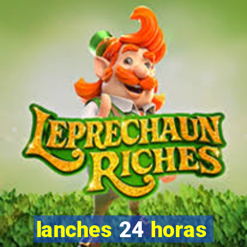lanches 24 horas