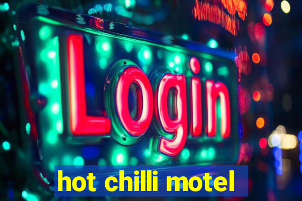 hot chilli motel