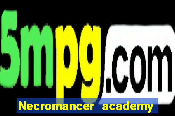 Necromancer academy and the genius summoner wiki