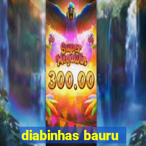 diabinhas bauru