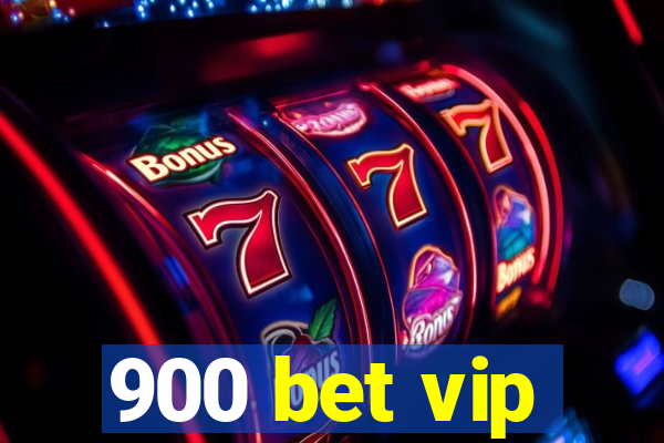 900 bet vip