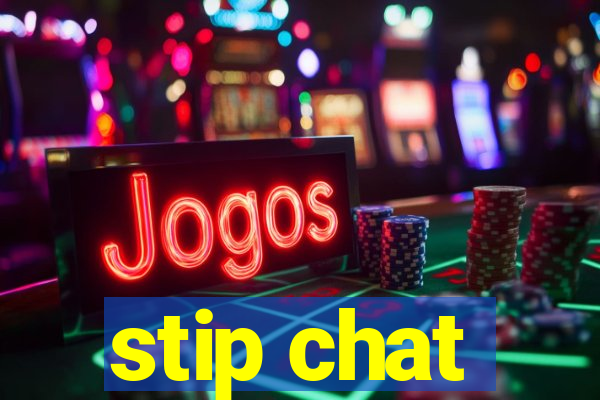 stip chat