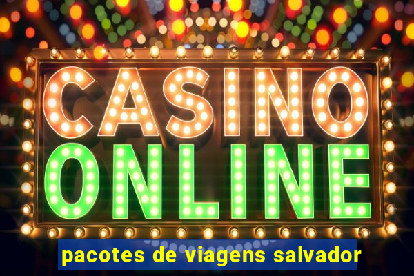 pacotes de viagens salvador