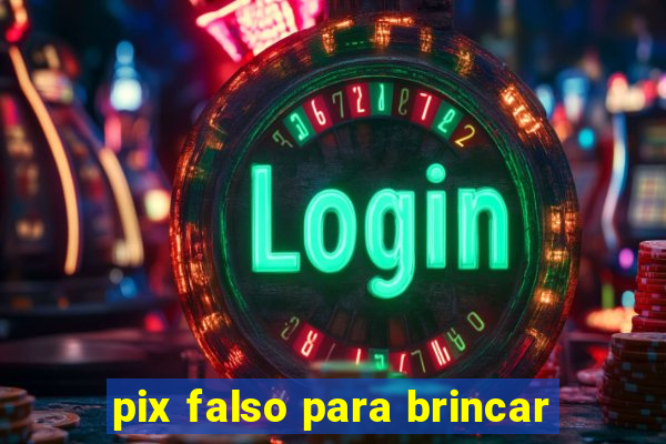 pix falso para brincar