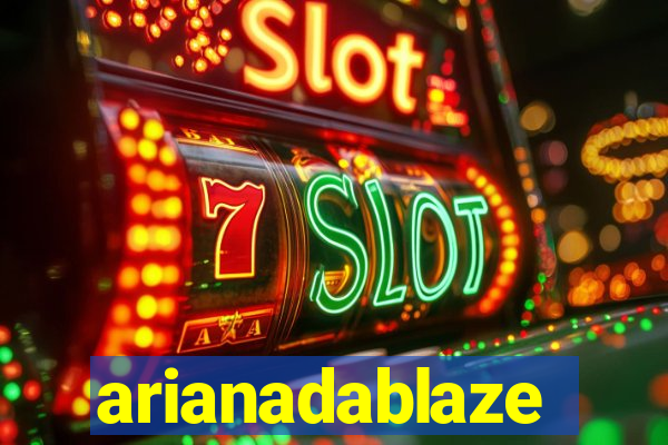 arianadablaze