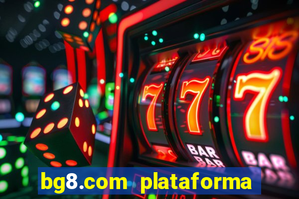 bg8.com plataforma paga mesmo