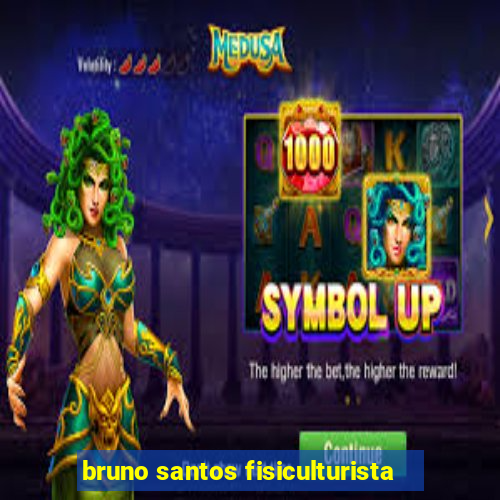 bruno santos fisiculturista