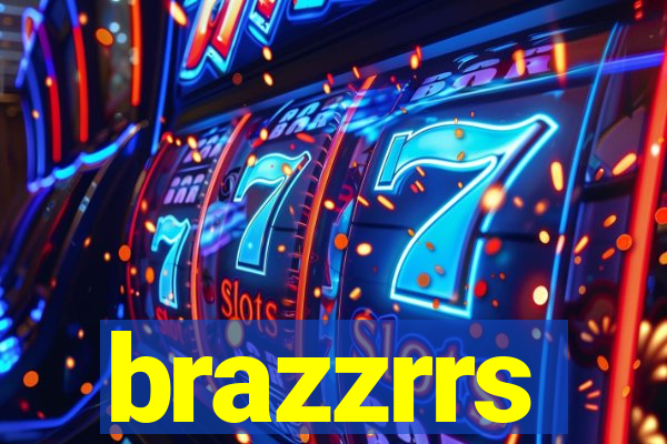 brazzrrs