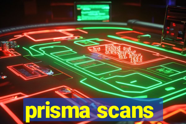 prisma scans