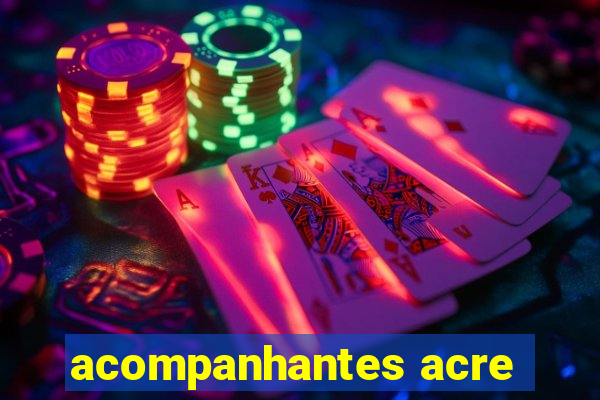 acompanhantes acre