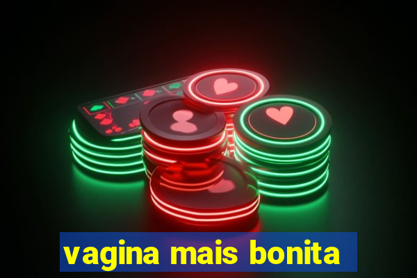 vagina mais bonita