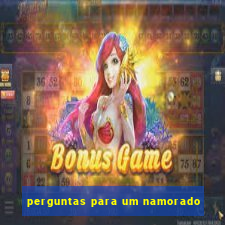 perguntas para um namorado