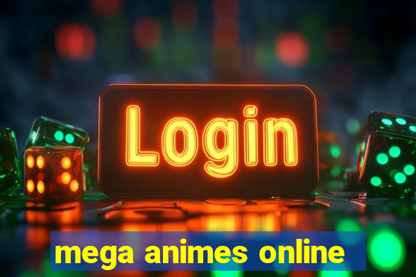 mega animes online