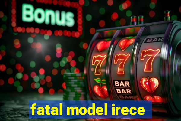 fatal model irece