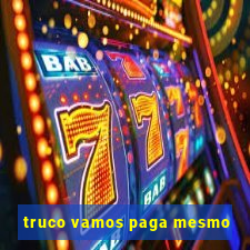 truco vamos paga mesmo