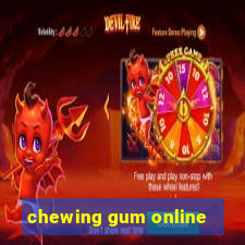 chewing gum online