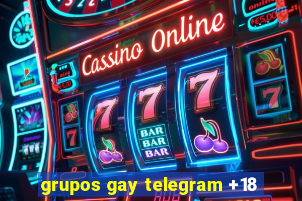 grupos gay telegram +18