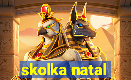 skolka natal