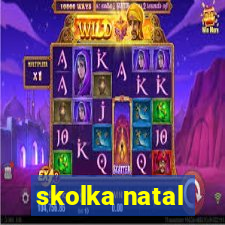 skolka natal