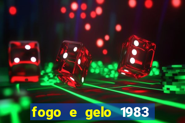 fogo e gelo 1983 dublado download