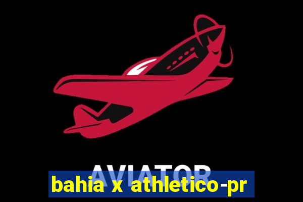 bahia x athletico-pr