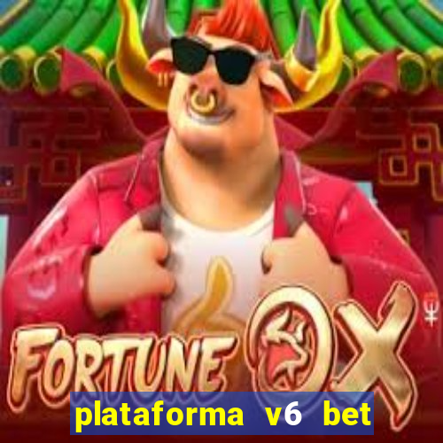 plataforma v6 bet paga mesmo