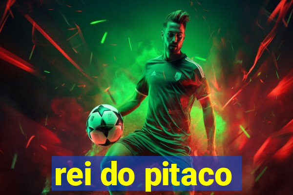 rei do pitaco