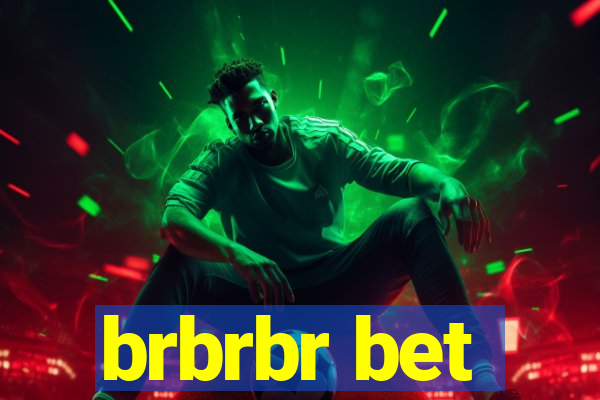 brbrbr bet