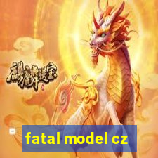 fatal model cz
