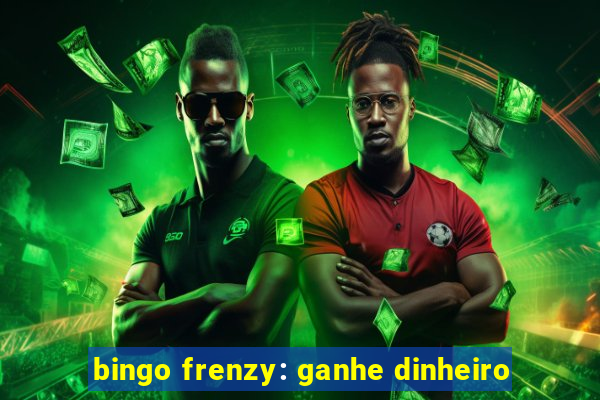 bingo frenzy: ganhe dinheiro