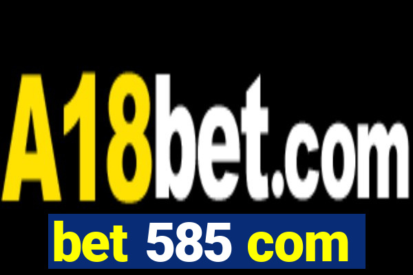 bet 585 com