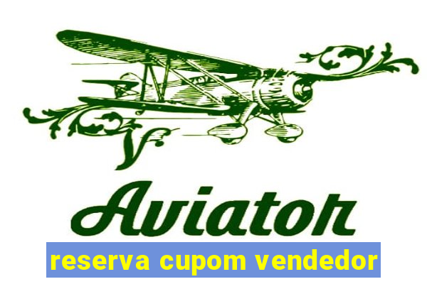 reserva cupom vendedor