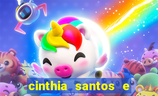 cinthia santos e big mac