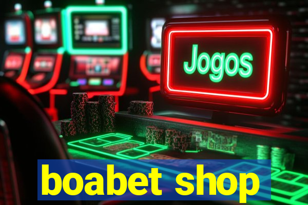 boabet shop