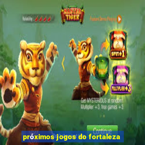 próximos jogos do fortaleza