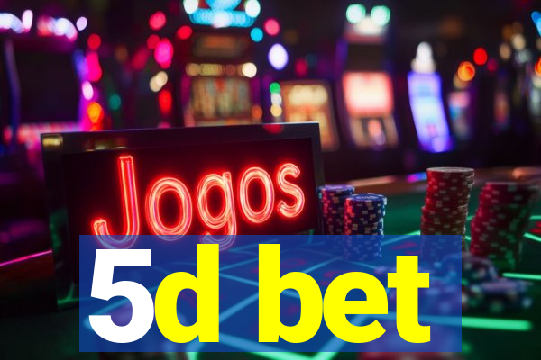 5d bet