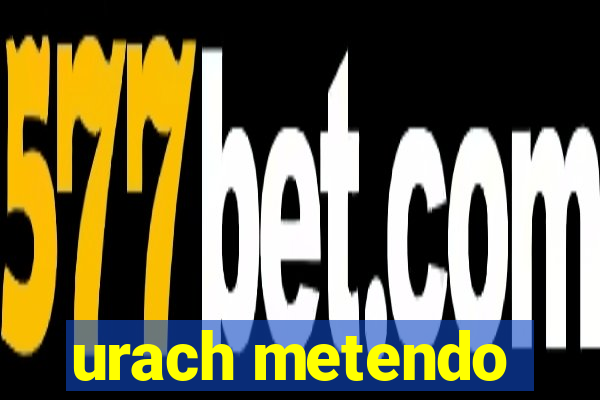 urach metendo