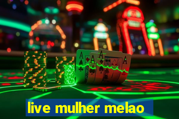 live mulher melao