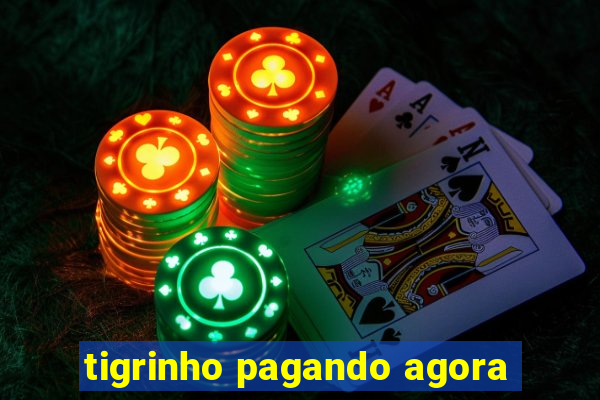 tigrinho pagando agora