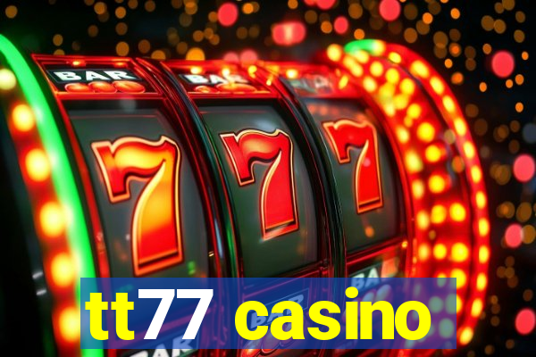 tt77 casino