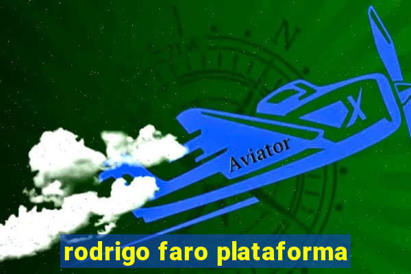 rodrigo faro plataforma