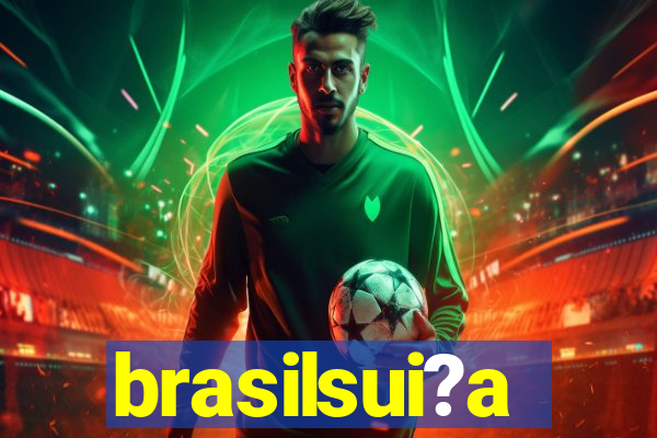 brasilsui?a
