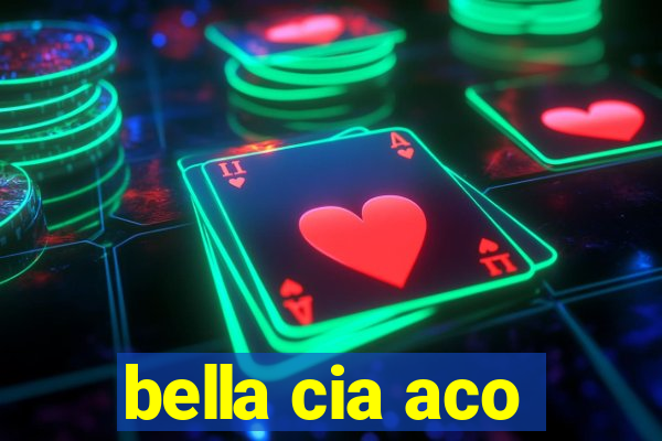 bella cia aco